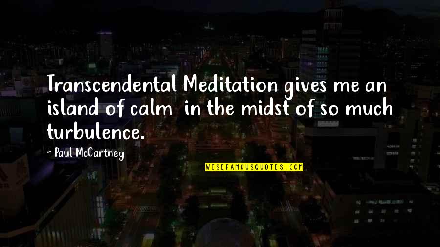 Finn Hudson Cute Quotes By Paul McCartney: Transcendental Meditation gives me an island of calm
