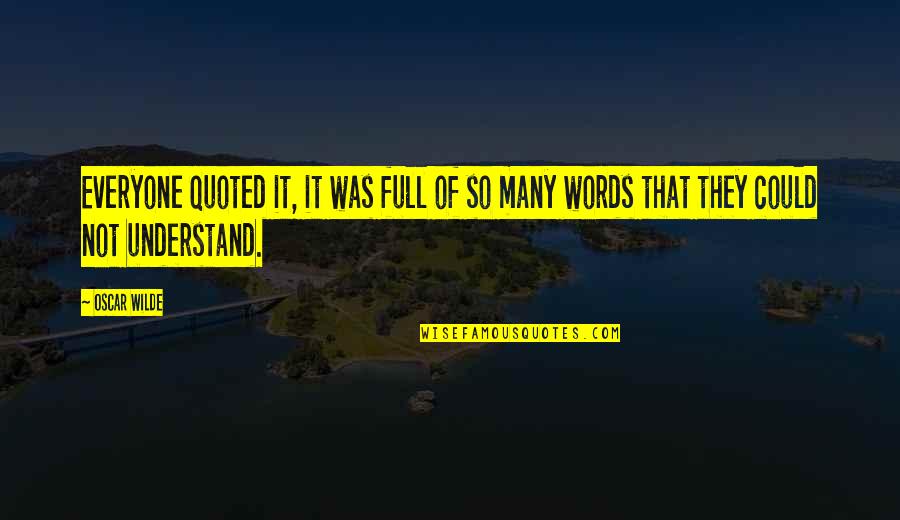 Finn Hudson Quotes By Oscar Wilde: Everyone quoted it, it was full of so