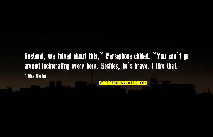 Finn Hudson Quotes By Rick Riordan: Husband, we talked about this," Persephone chided. "You Finn Hudson Quotes By Rick Riordan: Husband, we talked about this," Persephone chided. "You