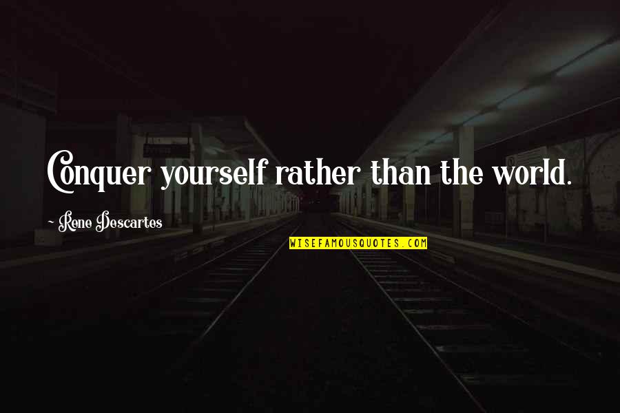 Finn Mccool Quotes By Rene Descartes: Conquer yourself rather than the world.