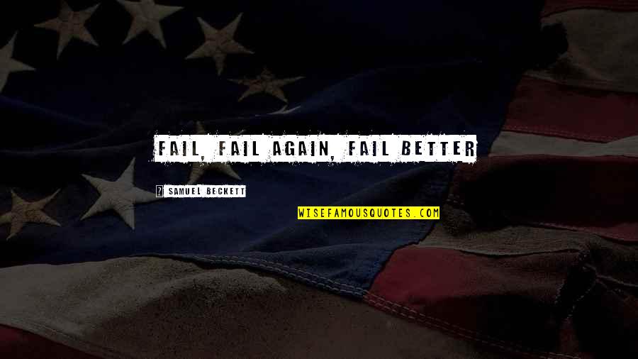 Finn Whitman Quotes By Samuel Beckett: Fail, fail again, fail better