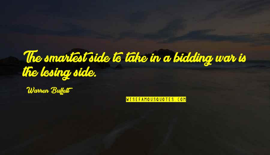 Finnaly Quotes By Warren Buffett: The smartest side to take in a bidding Finnaly Quotes By Warren Buffett: The smartest side to take in a bidding