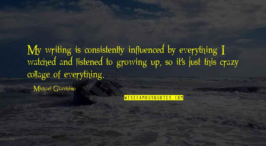 Finnbar Holdings Quotes By Michael Giacchino: My writing is consistently influenced by everything I Finnbar Holdings Quotes By Michael Giacchino: My writing is consistently influenced by everything I
