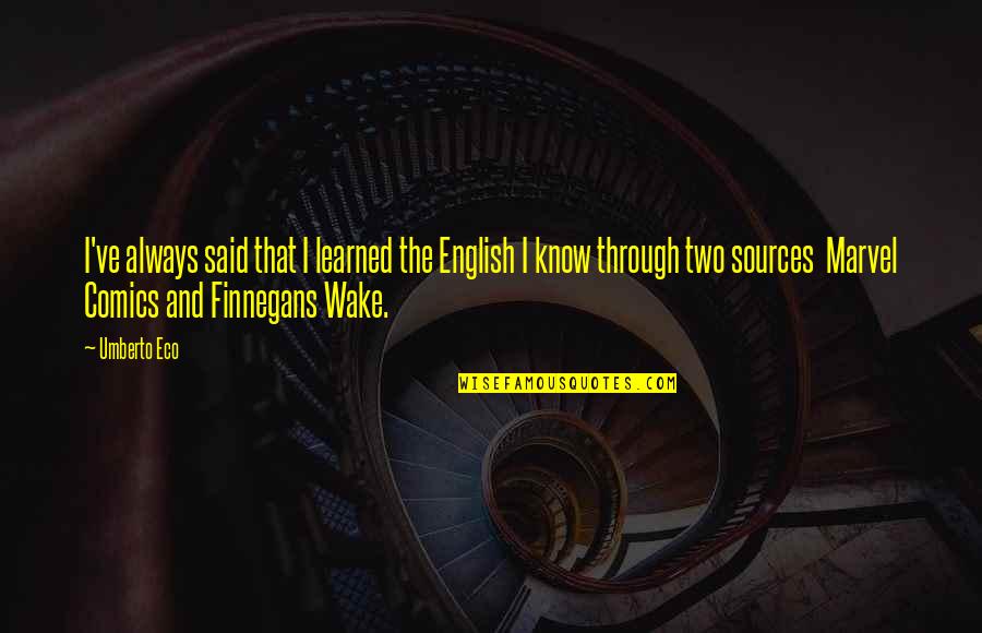 Finnegans Quotes By Umberto Eco: I've always said that I learned the English