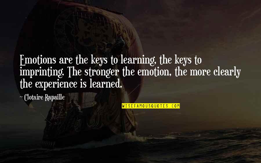 Finnerty 18 Quotes By Clotaire Rapaille: Emotions are the keys to learning, the keys Finnerty 18 Quotes By Clotaire Rapaille: Emotions are the keys to learning, the keys