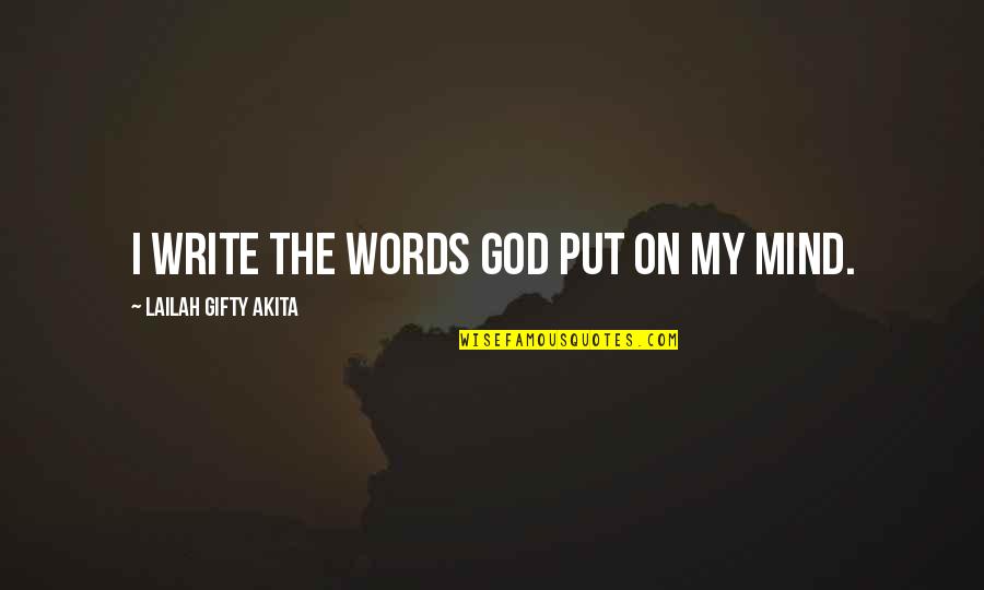 Finnerty Whiskey Quotes By Lailah Gifty Akita: I write the words God put on my