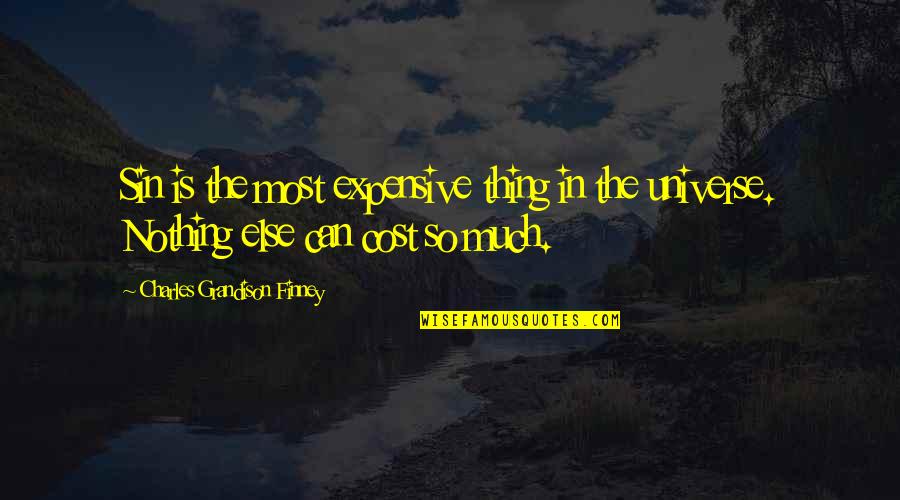 Finney Quotes By Charles Grandison Finney: Sin is the most expensive thing in the