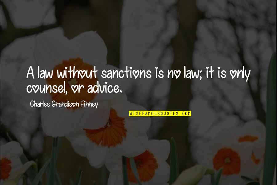 Finney Quotes By Charles Grandison Finney: A law without sanctions is no law; it