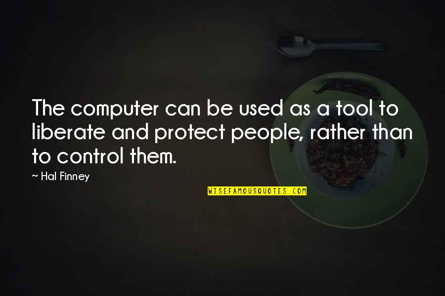 Finney Quotes By Hal Finney: The computer can be used as a tool