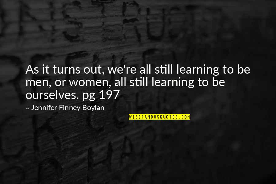 Finney Quotes By Jennifer Finney Boylan: As it turns out, we're all still learning