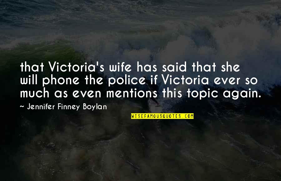 Finney Quotes By Jennifer Finney Boylan: that Victoria's wife has said that she will