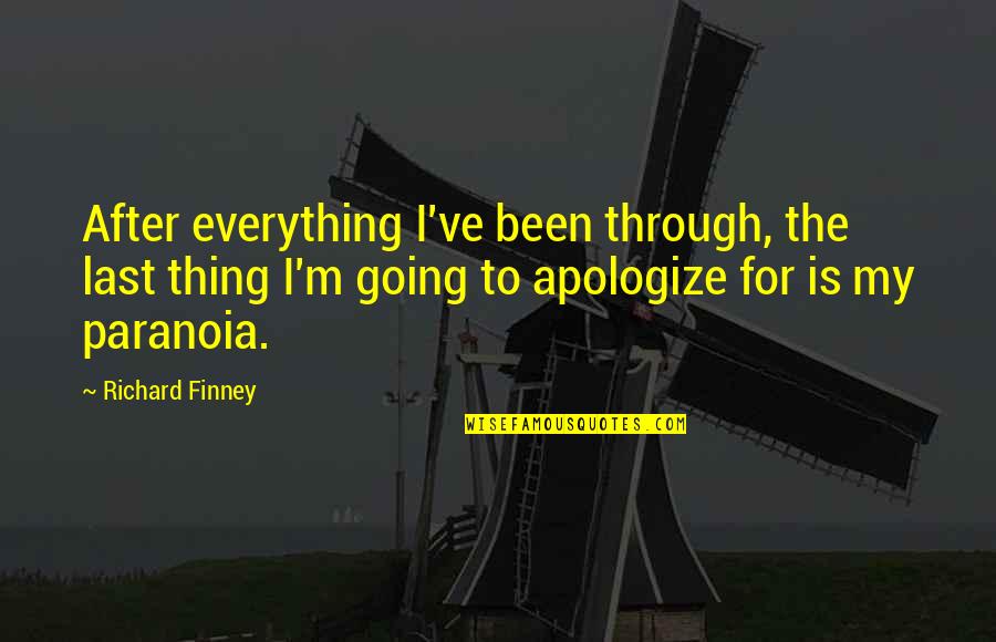 Finney Quotes By Richard Finney: After everything I've been through, the last thing