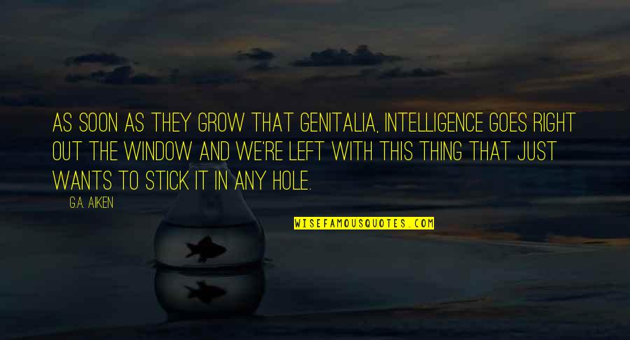 Finnian Quotes By G.A. Aiken: As soon as they grow that genitalia, intelligence Finnian Quotes By G.A. Aiken: As soon as they grow that genitalia, intelligence