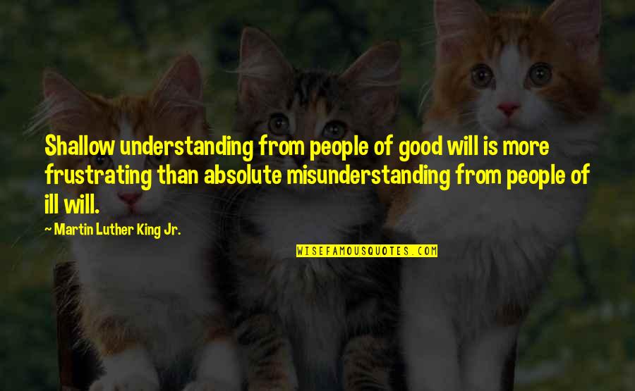 Finnick And Annie Quotes By Martin Luther King Jr.: Shallow understanding from people of good will is