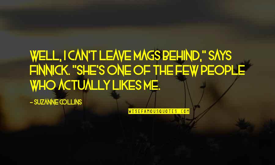 Finnick Quotes By Suzanne Collins: Well, I can't leave Mags behind," says Finnick.