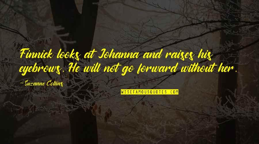 Finnick Quotes By Suzanne Collins: Finnick looks at Johanna and raises his eyebrows.