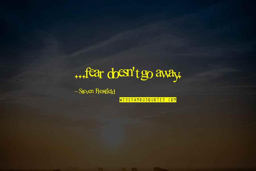 Finnies 4x4 Quotes By Steven Pressfield: ...fear doesn't go away. Finnies 4x4 Quotes By Steven Pressfield: ...fear doesn't go away.