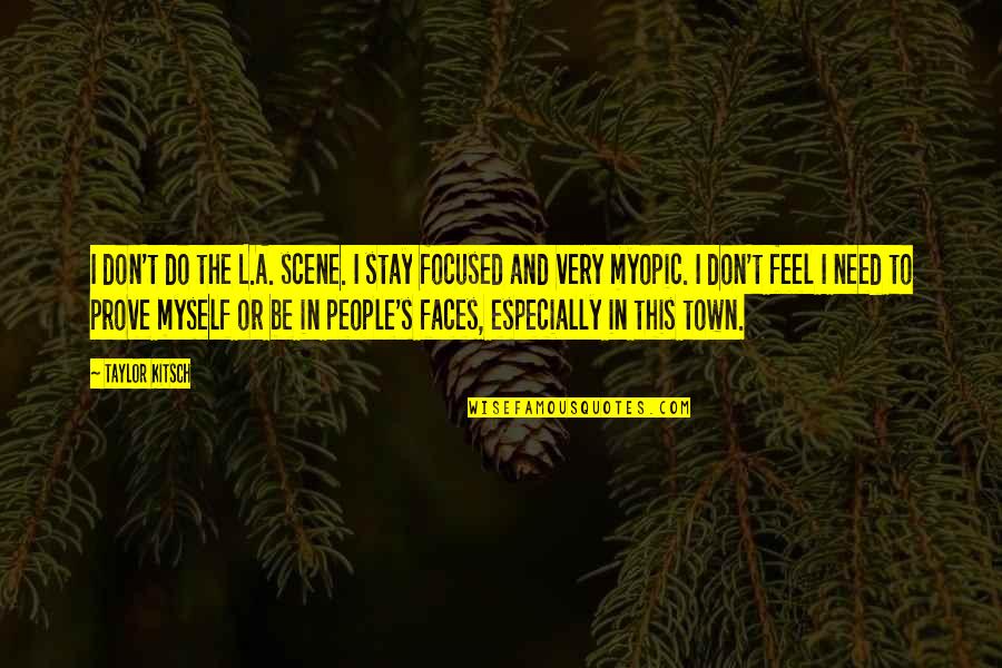 Finnigan Harry Quotes By Taylor Kitsch: I don't do the L.A. scene. I stay Finnigan Harry Quotes By Taylor Kitsch: I don't do the L.A. scene. I stay