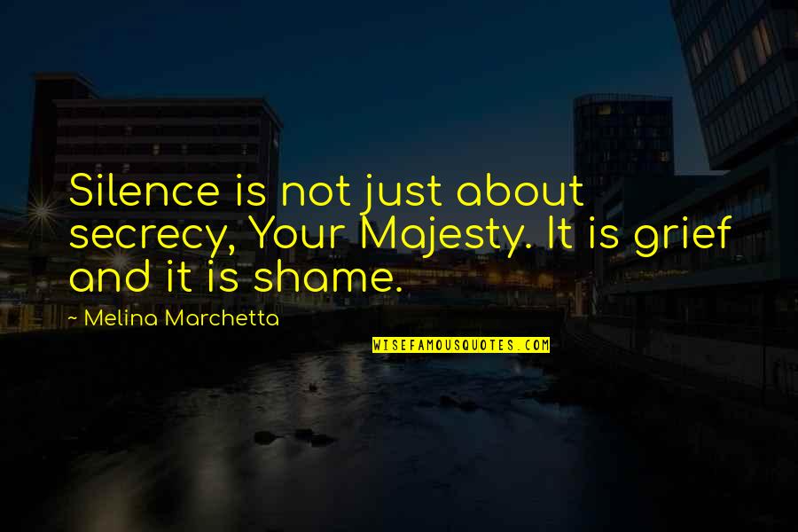 Finnikin's Quotes By Melina Marchetta: Silence is not just about secrecy, Your Majesty.
