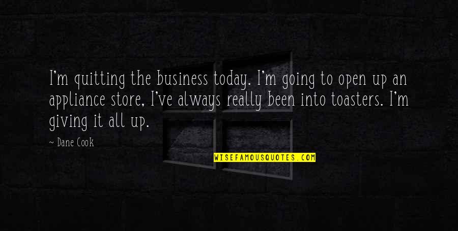 Finnur Coffee Quotes By Dane Cook: I'm quitting the business today. I'm going to
