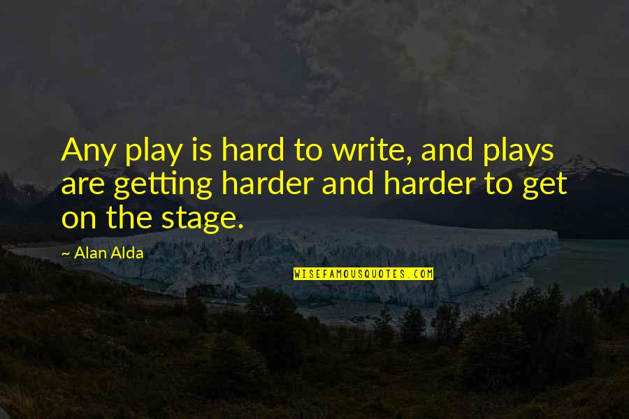 Finny A Separate Peace Quotes By Alan Alda: Any play is hard to write, and plays