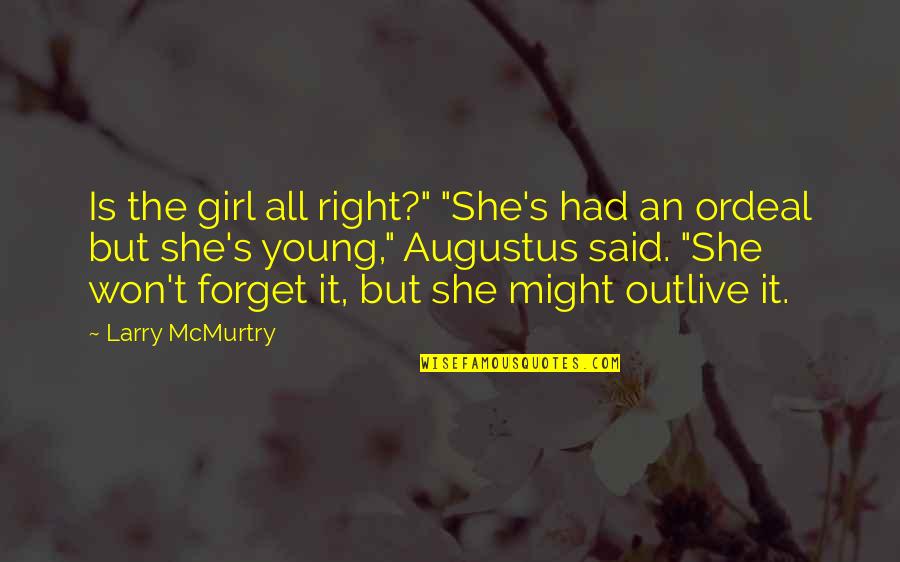 Finny's Death Quotes By Larry McMurtry: Is the girl all right?" "She's had an