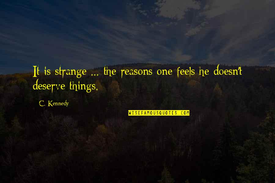 Finnys Norton Quotes By C. Kennedy: It is strange ... the reasons one feels