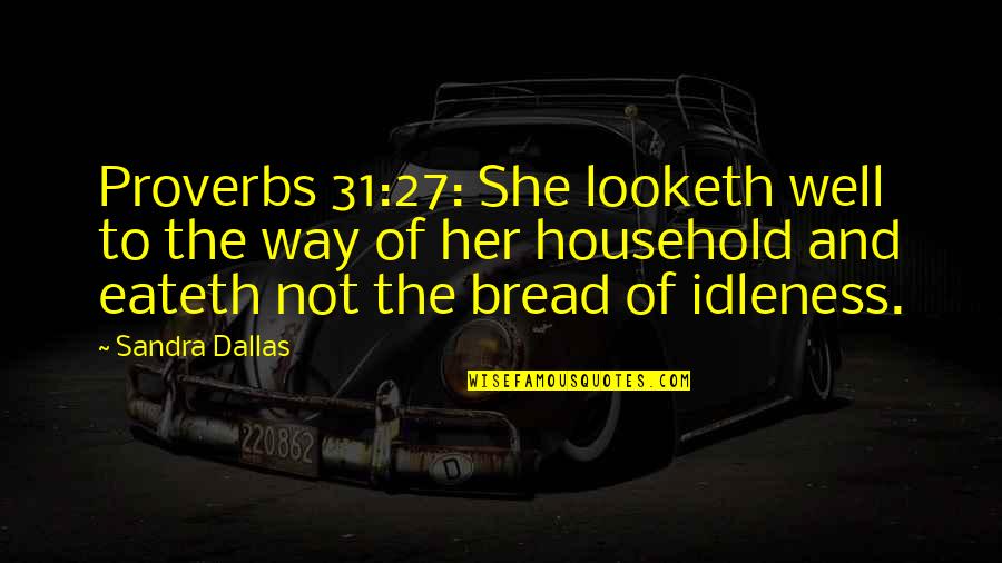 Finnys Sports Quotes By Sandra Dallas: Proverbs 31:27: She looketh well to the way