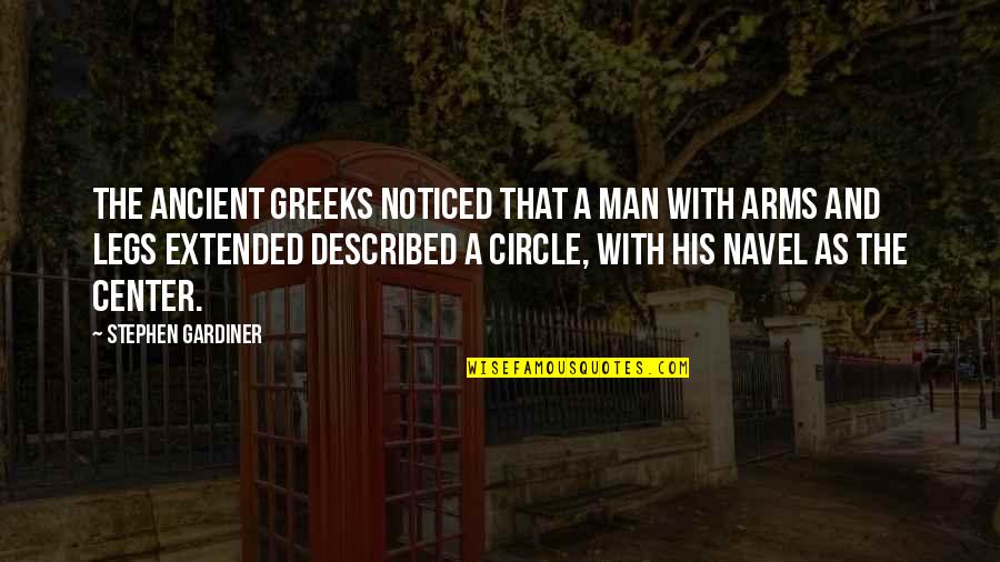 Finocchietto Quotes By Stephen Gardiner: The ancient Greeks noticed that a man with