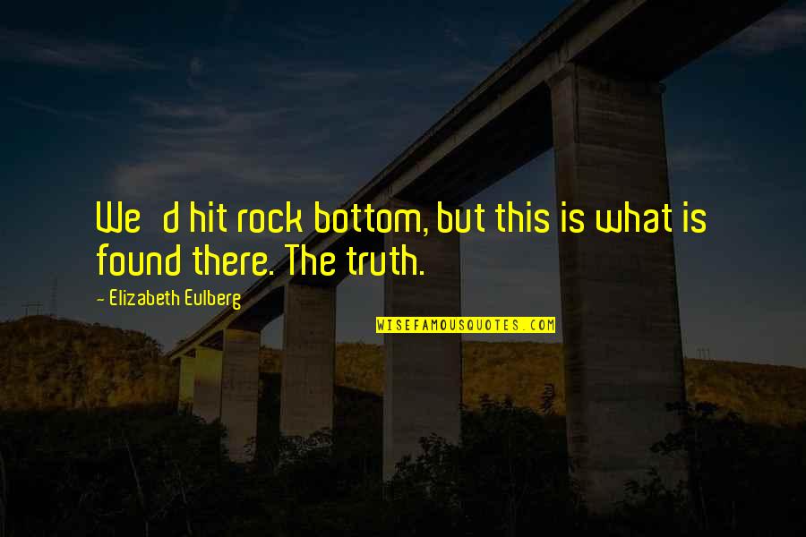 Finora In English Quotes By Elizabeth Eulberg: We'd hit rock bottom, but this is what Finora In English Quotes By Elizabeth Eulberg: We'd hit rock bottom, but this is what