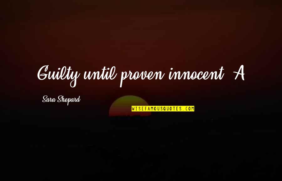 Finora In English Quotes By Sara Shepard: Guilty until proven innocent- A Finora In English Quotes By Sara Shepard: Guilty until proven innocent- A