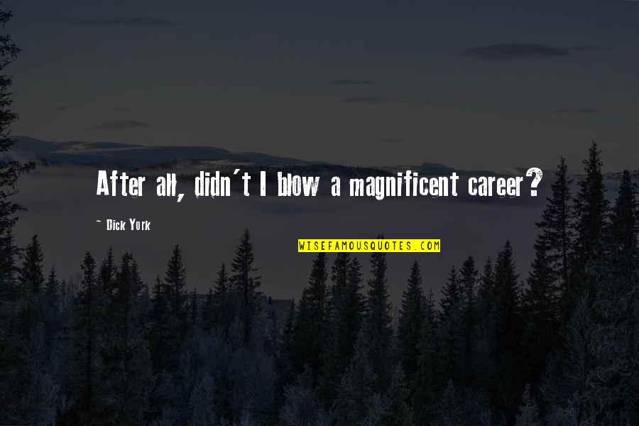 Finrod Felagund Quotes By Dick York: After all, didn't I blow a magnificent career?