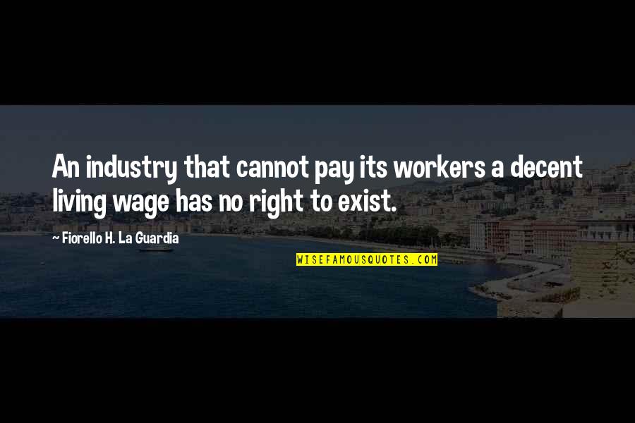 Finstern The Dark Quotes By Fiorello H. La Guardia: An industry that cannot pay its workers a Finstern The Dark Quotes By Fiorello H. La Guardia: An industry that cannot pay its workers a