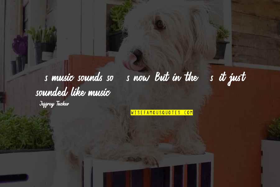 Finucane And Hartzell Quotes By Jeffrey Tucker: 80s music sounds so 80s now. But in