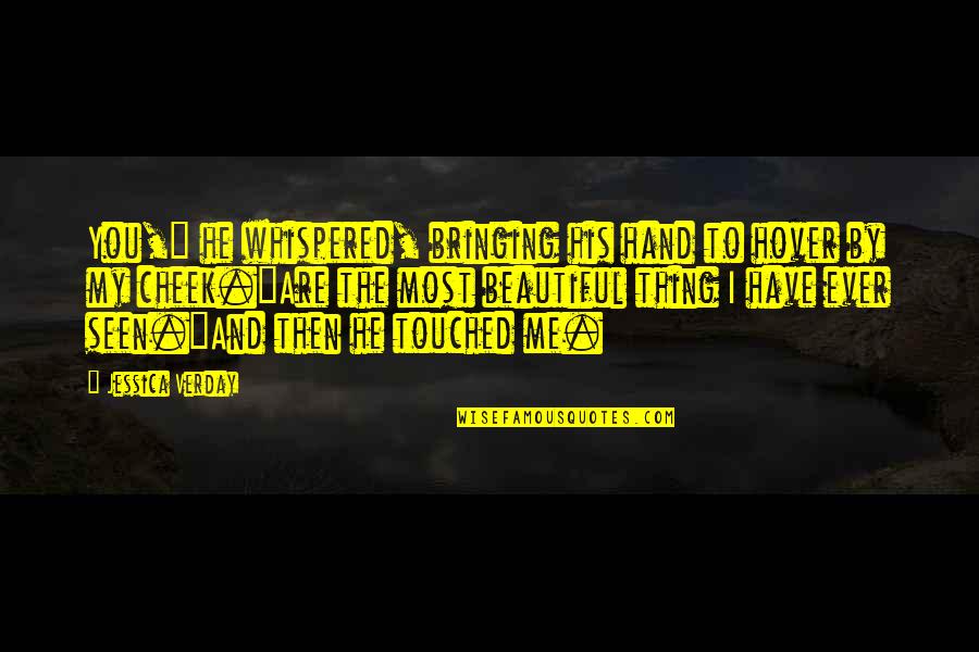 Finucane And Hartzell Quotes By Jessica Verday: You," he whispered, bringing his hand to hover