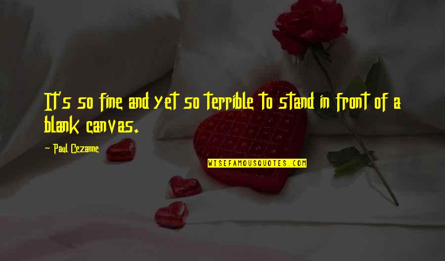 Finviz Quotes By Paul Cezanne: It's so fine and yet so terrible to