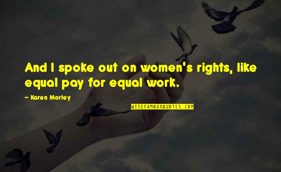 Finzi Contini Quotes By Karen Morley: And I spoke out on women's rights, like