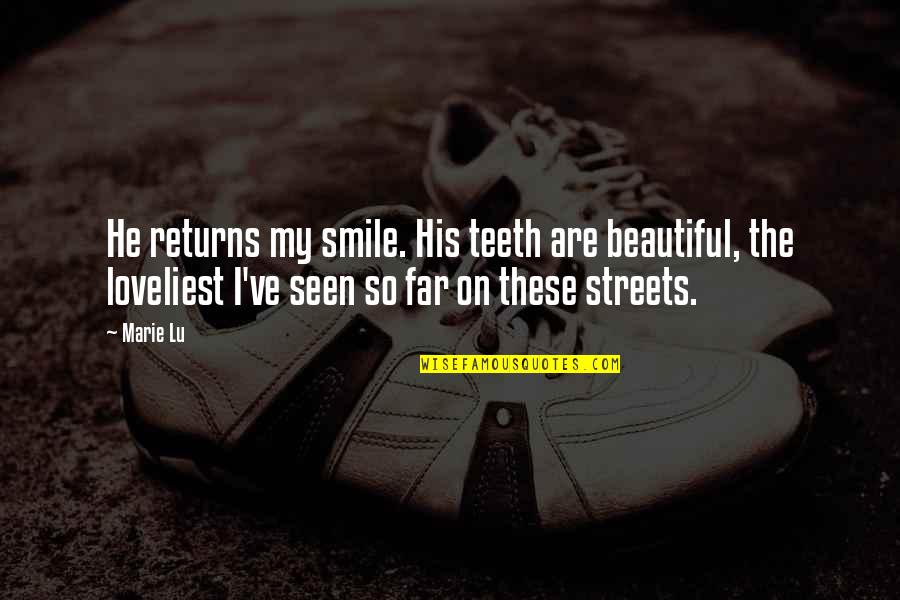Fioka Ili Quotes By Marie Lu: He returns my smile. His teeth are beautiful,