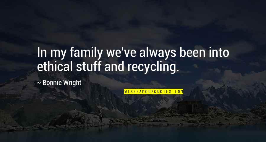 Fioletowe Quotes By Bonnie Wright: In my family we've always been into ethical Fioletowe Quotes By Bonnie Wright: In my family we've always been into ethical