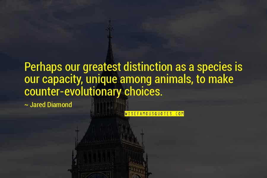 Fioletowe Quotes By Jared Diamond: Perhaps our greatest distinction as a species is