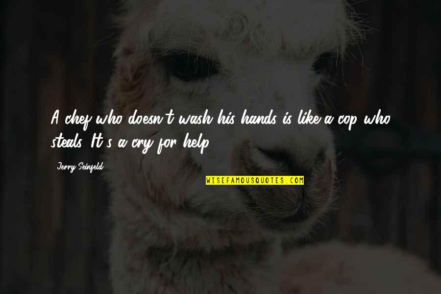 Fiona Ahs Coven Quotes By Jerry Seinfeld: A chef who doesn't wash his hands is