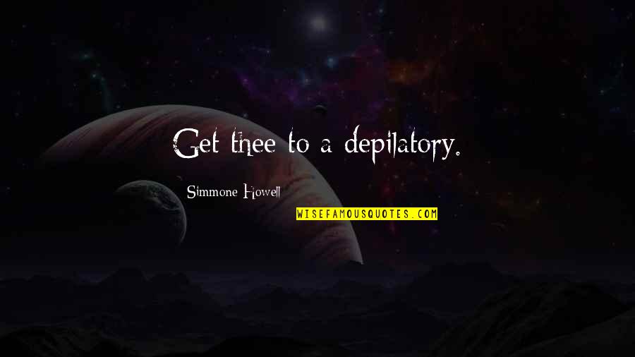 Fiona Goode Inspirational Quotes By Simmone Howell: Get thee to a depilatory.