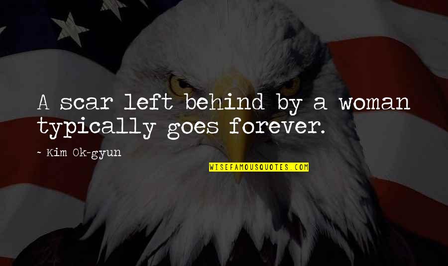 Fiona Macleod Quotes By Kim Ok-gyun: A scar left behind by a woman typically Fiona Macleod Quotes By Kim Ok-gyun: A scar left behind by a woman typically