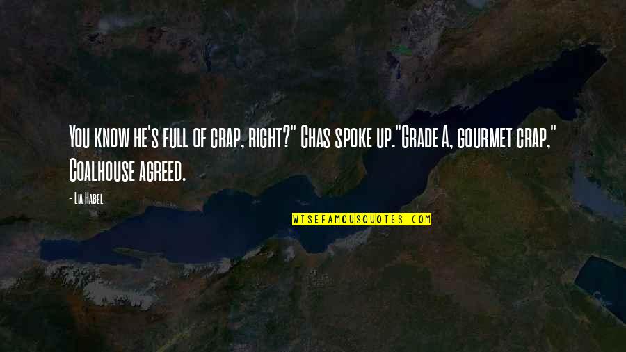 Fiona Mcdonough Quotes By Lia Habel: You know he's full of crap, right?" Chas Fiona Mcdonough Quotes By Lia Habel: You know he's full of crap, right?" Chas