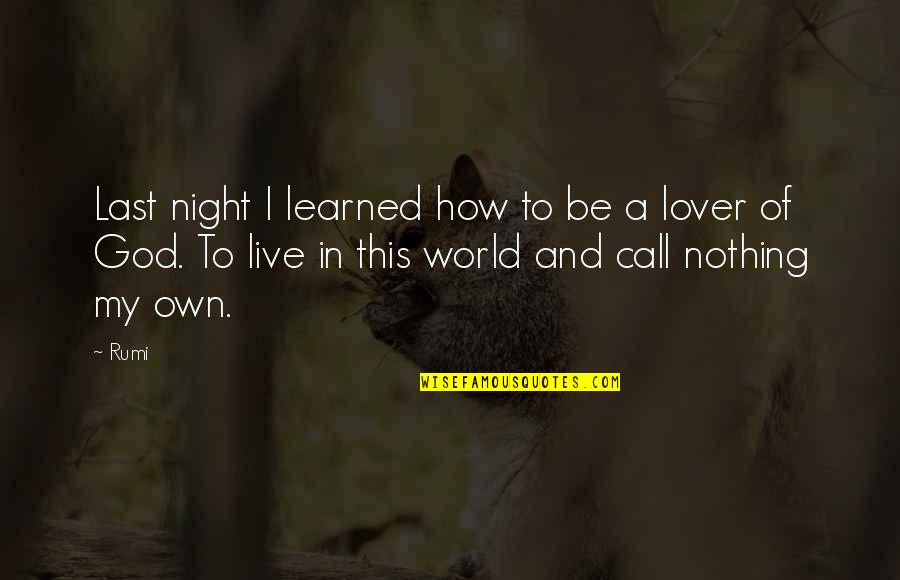 Fiona Pitch Quotes By Rumi: Last night I learned how to be a Fiona Pitch Quotes By Rumi: Last night I learned how to be a