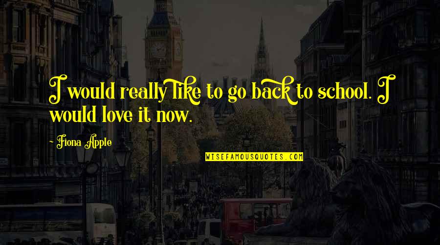 Fiona Quotes By Fiona Apple: I would really like to go back to