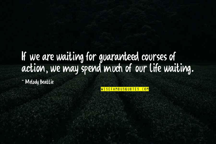 Fiona Wood Quotes By Melody Beattie: If we are waiting for guaranteed courses of