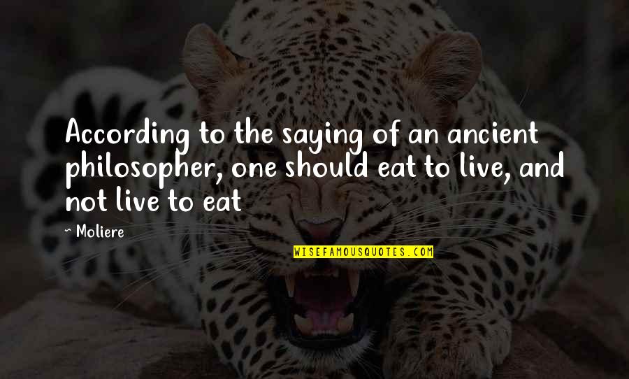 Fionavar Sea Quotes By Moliere: According to the saying of an ancient philosopher, Fionavar Sea Quotes By Moliere: According to the saying of an ancient philosopher,