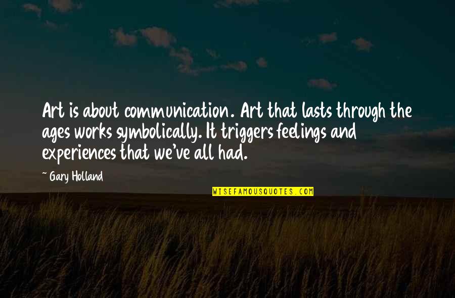 Fionavar Tapestry Quotes By Gary Holland: Art is about communication. Art that lasts through