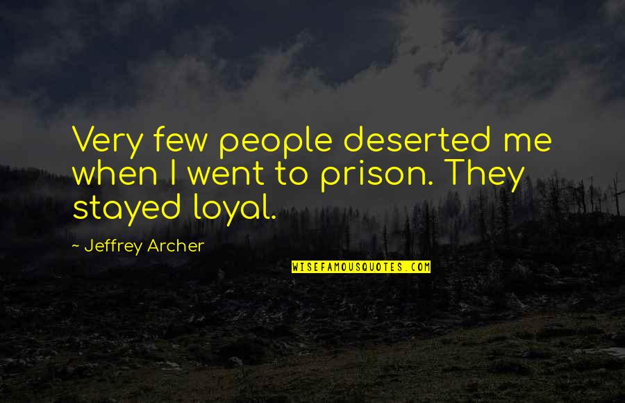 Fionn Maccools Quotes By Jeffrey Archer: Very few people deserted me when I went